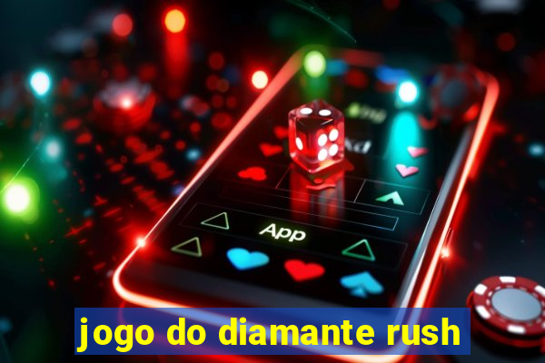 jogo do diamante rush