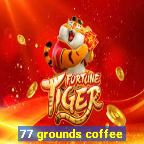 77 grounds coffee