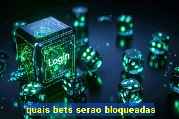 quais bets serao bloqueadas