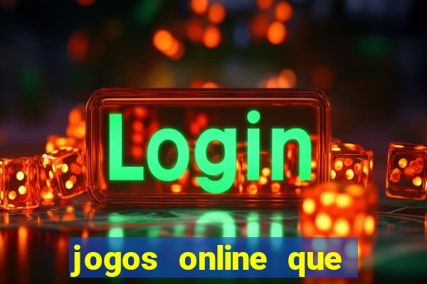 jogos online que ganha dinheiro de verdade