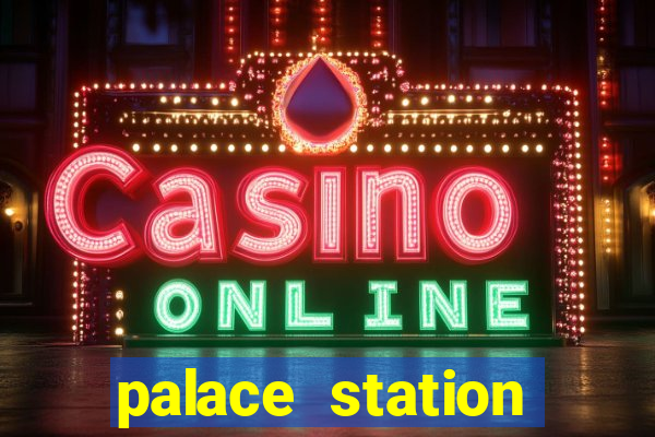 palace station hotel & casino las vegas