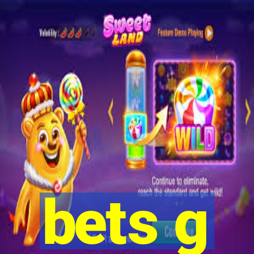 bets g