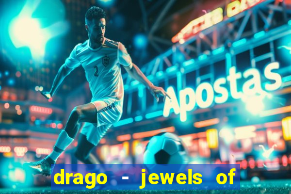 drago - jewels of fortune slot