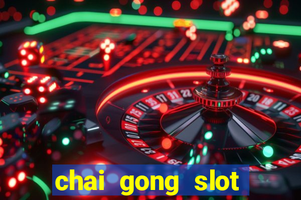 chai gong slot play free