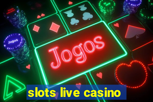 slots live casino