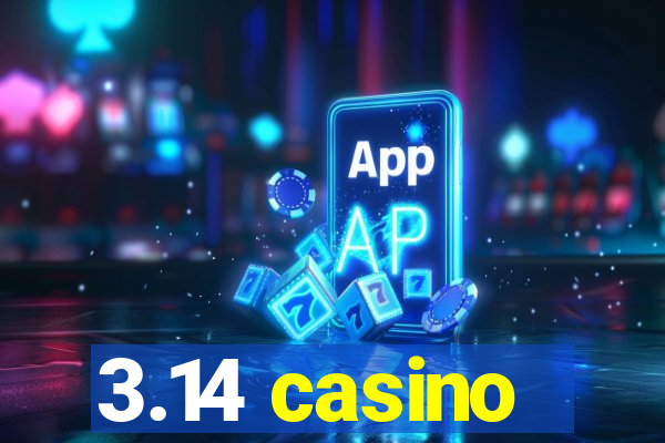 3.14 casino