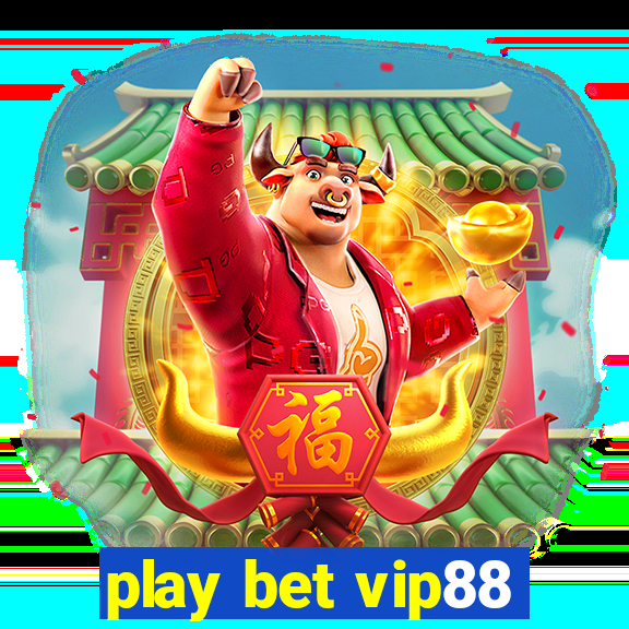 play bet vip88