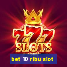 bet 10 ribu slot