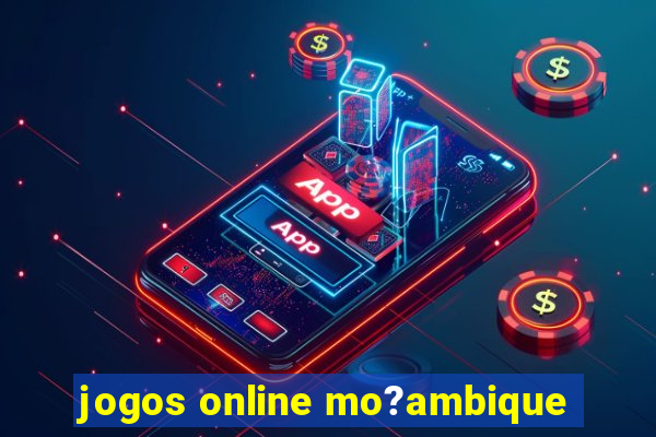 jogos online mo?ambique