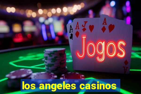 los angeles casinos