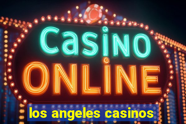 los angeles casinos