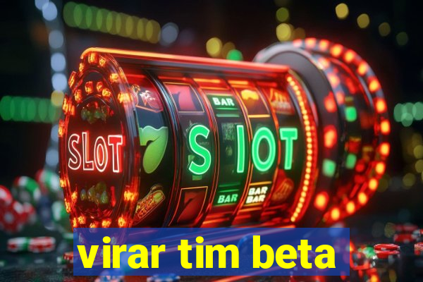 virar tim beta