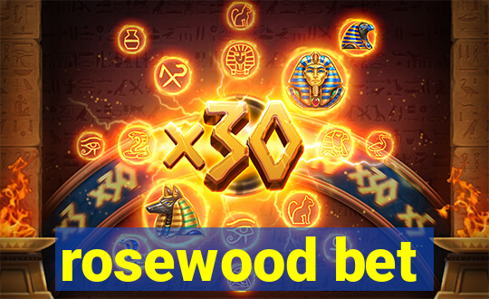 rosewood bet