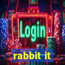 rabbit it