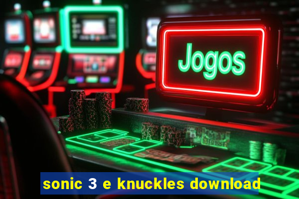 sonic 3 e knuckles download