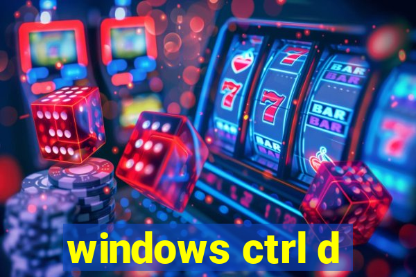 windows ctrl d