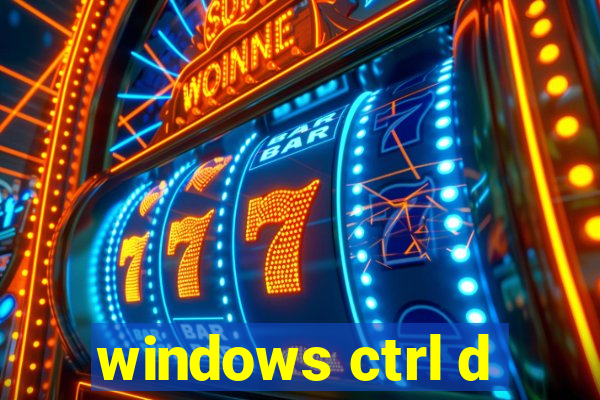 windows ctrl d