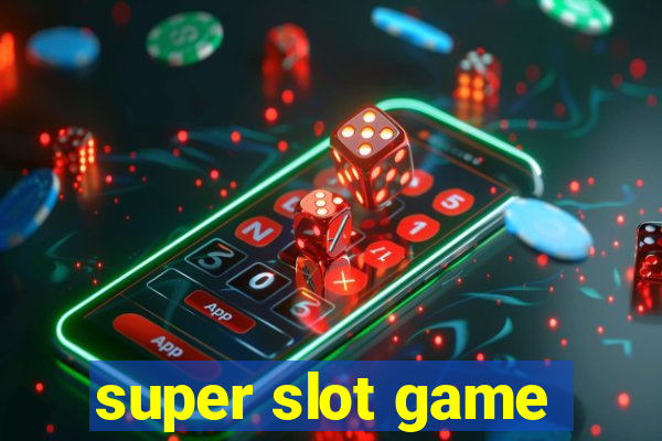 super slot game