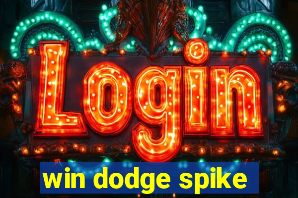 win dodge spike