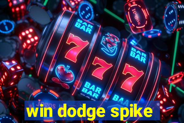 win dodge spike