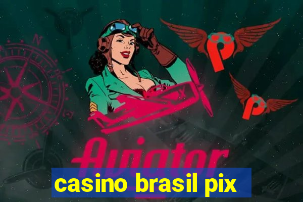 casino brasil pix