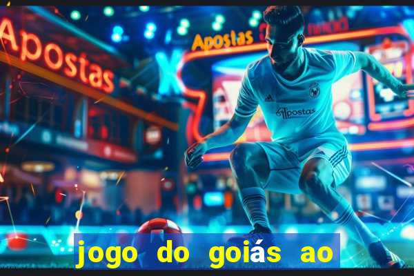 jogo do goiás ao vivo hoje