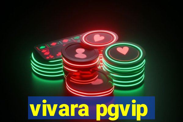 vivara pgvip