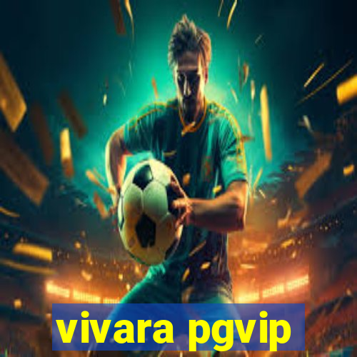 vivara pgvip