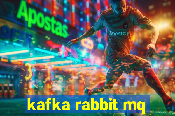 kafka rabbit mq