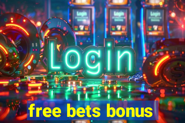 free bets bonus