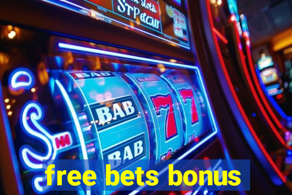 free bets bonus