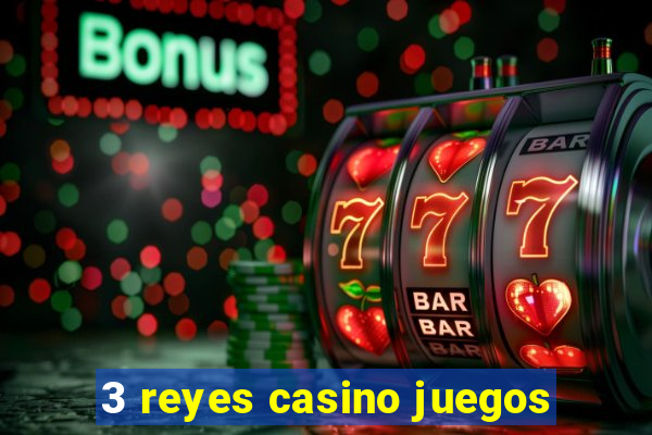 3 reyes casino juegos