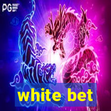 white bet