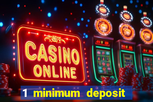 1 minimum deposit mobile casino