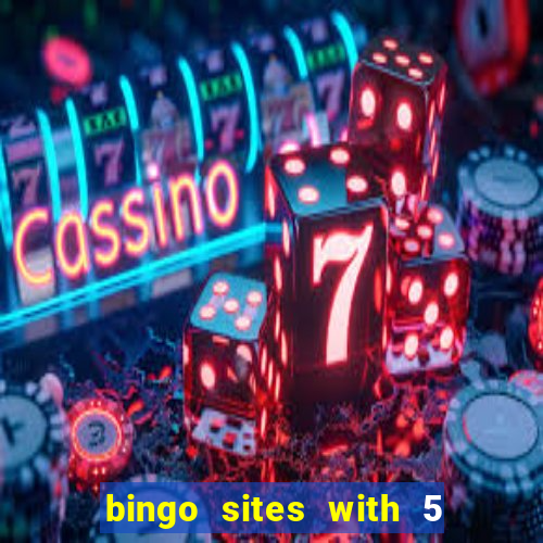 bingo sites with 5 pound deposit