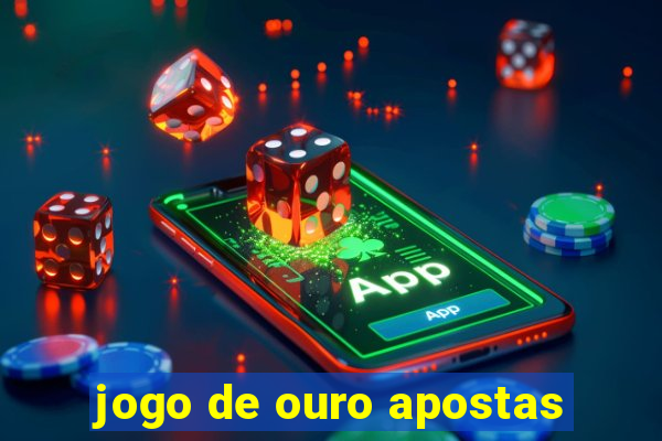 jogo de ouro apostas