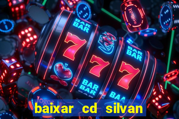 baixar cd silvan santos as melhores