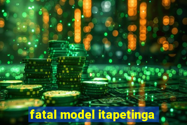 fatal model itapetinga