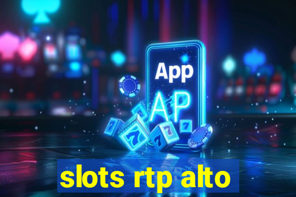 slots rtp alto