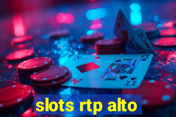 slots rtp alto