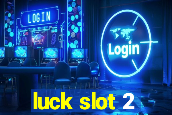 luck slot 2