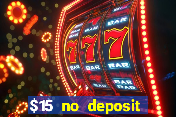 $15 no deposit bonus casino max