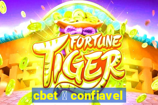 cbet 茅 confiavel