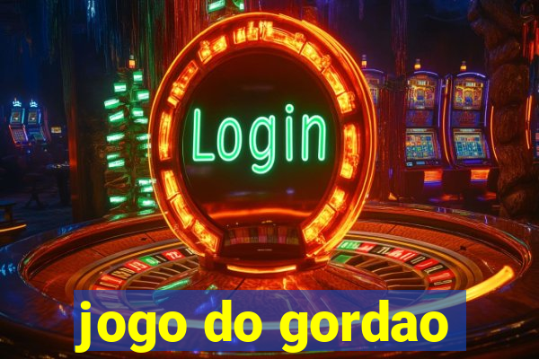 jogo do gordao