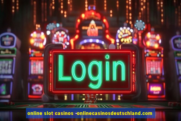 online slot casinos -onlinecasinosdeutschland.com