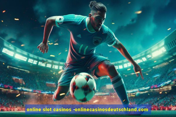 online slot casinos -onlinecasinosdeutschland.com