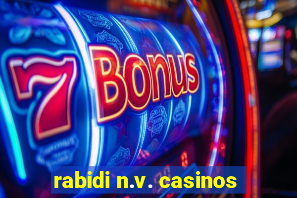 rabidi n.v. casinos