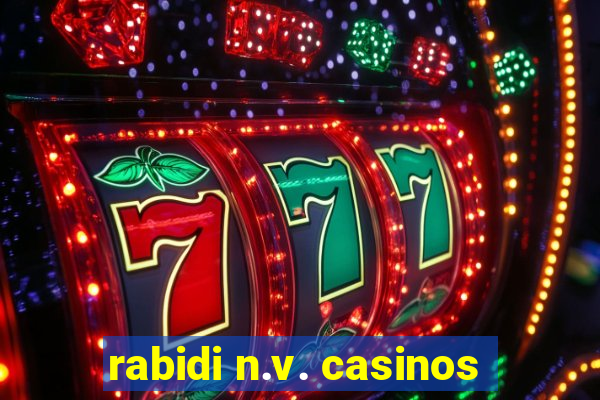 rabidi n.v. casinos