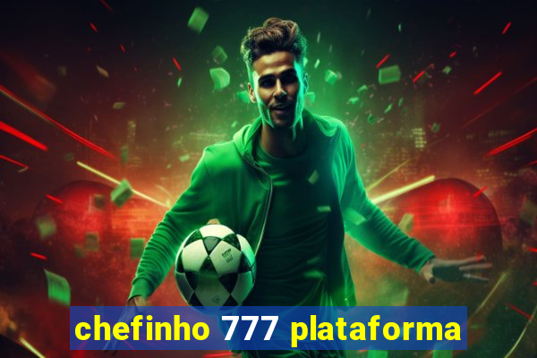 chefinho 777 plataforma