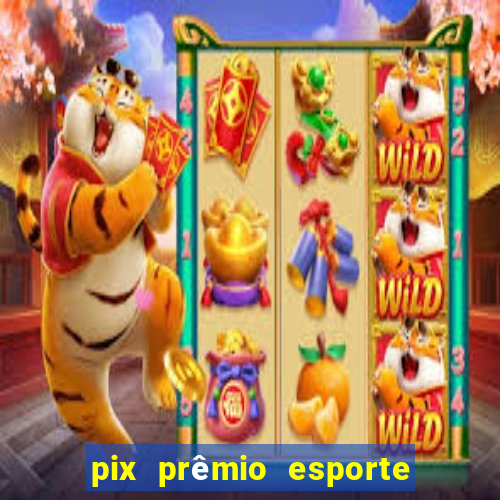 pix prêmio esporte código promocional